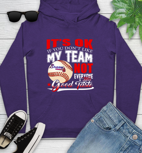 Atlanta Braves MLB Baseball You Don't Like My Team Not Everyone Has Good Taste Youth Hoodie 5