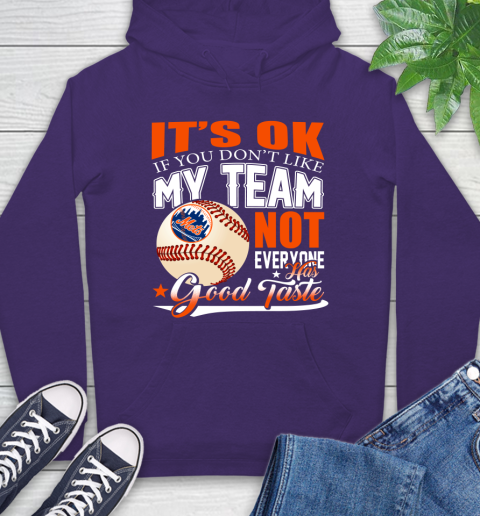 New York Mets MLB Baseball You Don't Like My Team Not Everyone Has Good Taste Hoodie 5