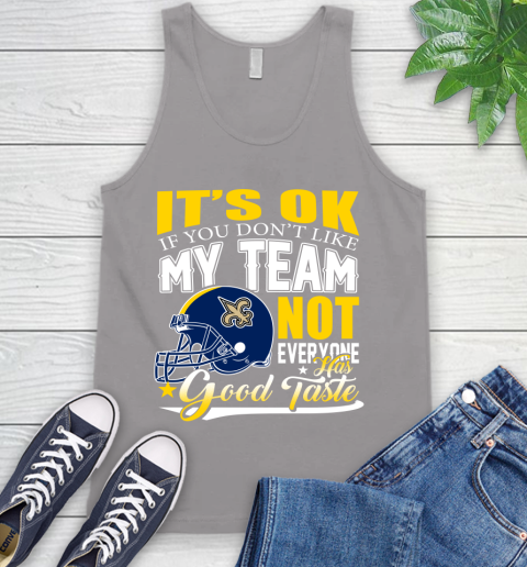 New Orleans Saints NFL Football You Don't Like My Team Not Everyone Has Good Taste Tank Top 3