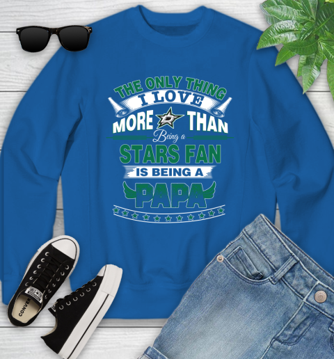 NHL The Only Thing I Love More Than Being A Dallas Stars Fan Is Being A Papa Hockey Youth Sweatshirt 7
