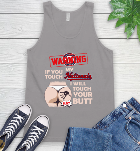 Washington Nationals MLB Baseball Warning If You Touch My Team I Will Touch My Butt Tank Top 3