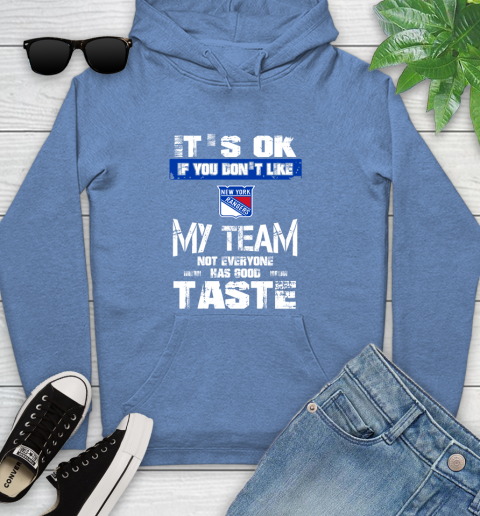 New York Rangers NHL Hockey It's Ok If You Don't Like My Team Not Everyone Has Good Taste Youth Hoodie 13