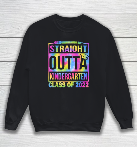 Class Of 2022 Straight Outta Kindergarten Tie Dye Graduation Sweatshirt