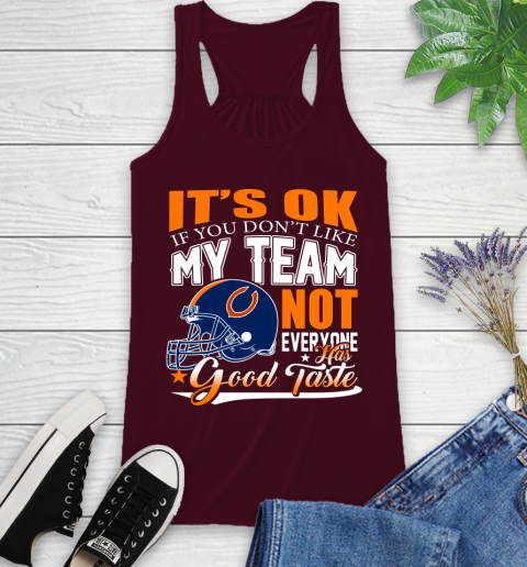 NFL It's Ok If You Don't Like My Team Chicago Bears Not Everyone Has Good Taste Football Racerback Tank 2
