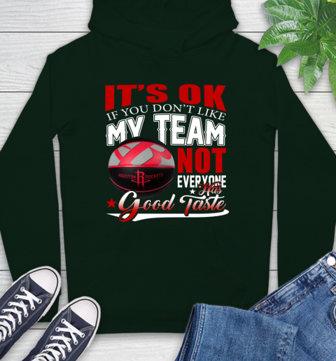NBA It's Ok If You Don't Like My Team Houston Rockets Not Everyone Has Good Taste Basketball Hoodie 12