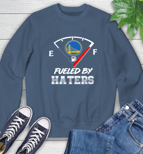Golden State Warriors NBA Basketball Fueled By Haters Sports Sweatshirt 8