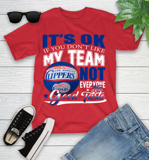 NBA It's Ok If You Don't Like My Team Los Angeles Clippers Not Everyone Has Good Taste Basketball Youth T-Shirt 13