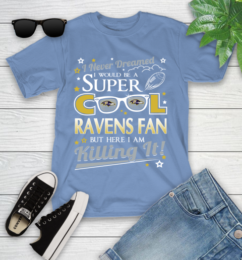 Baltimore Ravens NFL Football I Never Dreamed I Would Be Super