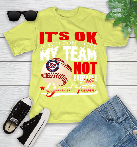 Washington Nationals MLB Baseball You Don't Like My Team Not Everyone Has Good Taste Youth T-Shirt 10