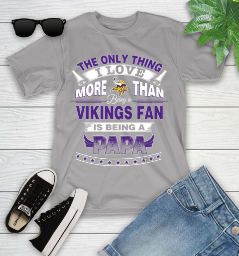 NFL The Only Thing I Love More Than Being A Minnesota Vikings Fan Is Being A Papa Football Youth T-Shirt 4