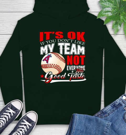 Los Angeles Angels MLB Baseball You Don't Like My Team Not Everyone Has Good Taste Hoodie 12