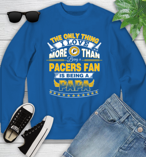 NBA The Only Thing I Love More Than Being A Indiana Pacers Fan Is Being A Papa Basketball Youth Sweatshirt 7