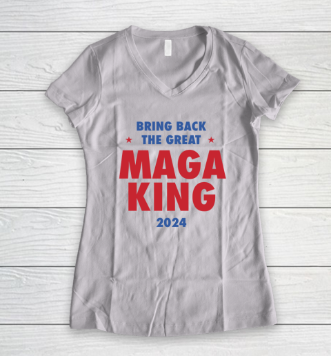 Maga King 2024 Bring Back The Great Women's V-Neck T-Shirt