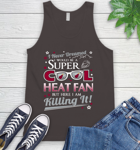 Miami Heat NBA Basketball I Never Dreamed I Would Be Super Cool Fan Tank Top 6