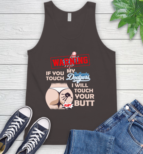 Los Angeles Dodgers MLB Baseball Warning If You Touch My Team I Will Touch My Butt Tank Top 6
