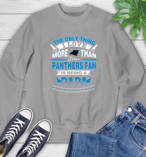 NFL The Only Thing I Love More Than Being A Carolina Panthers Fan Is Being A Papa Football Sweatshirt 5