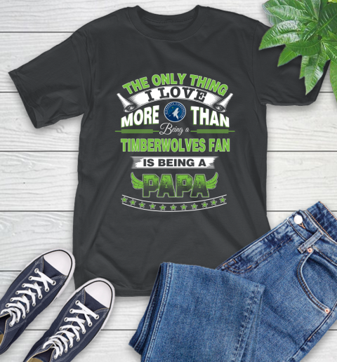 NBA The Only Thing I Love More Than Being A Minnesota Timberwolves Fan Is Being A Papa Basketball T-Shirt