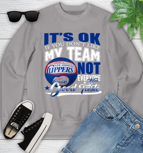 NBA It's Ok If You Don't Like My Team Los Angeles Clippers Not Everyone Has Good Taste Basketball Youth Sweatshirt 3