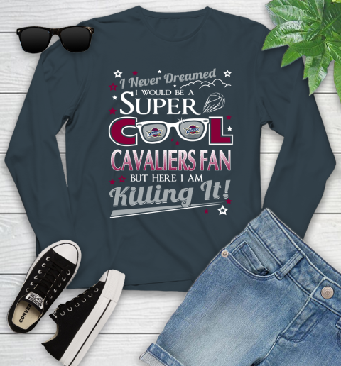 Cleveland Cavaliers NBA Basketball I Never Dreamed I Would Be Super Cool Fan Youth Long Sleeve 9