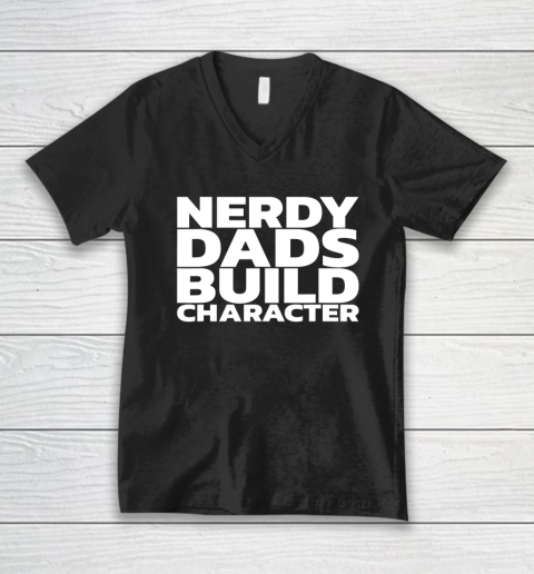 Nerdy Dads Build Character V-Neck T-Shirt 1
