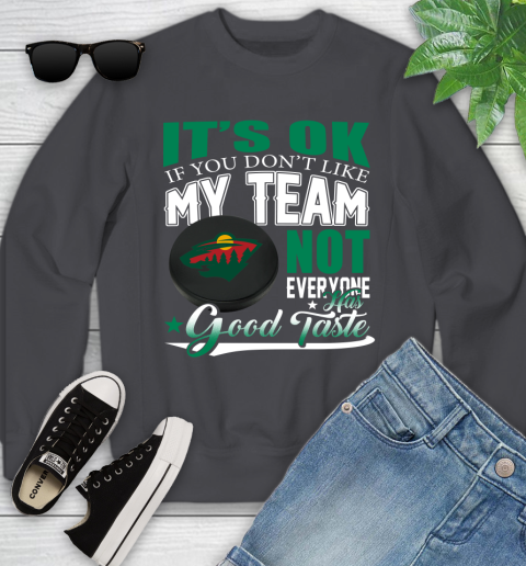 Minnesota Wild NHL Hockey You Don't Like My Team Not Everyone Has Good Taste Youth Sweatshirt 5