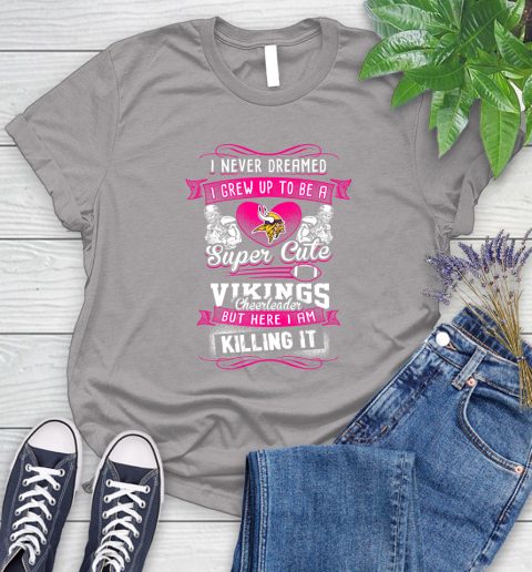 Minnesota Vikings NFL Football I Never Dreamed I Grew Up To Be A Super Cute Cheerleader Women's T-Shirt 5