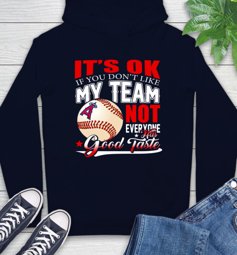 Los Angeles Angels MLB Baseball You Don't Like My Team Not Everyone Has Good Taste Hoodie 3