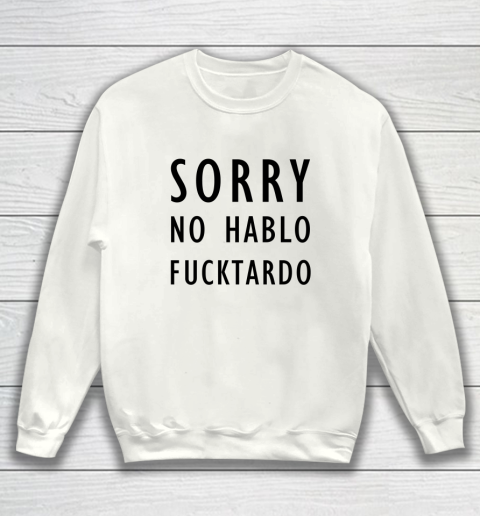 Sorry No Hablo Furtado Sweatshirt