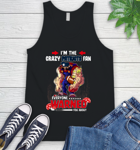 New England Patriots NFL Football Mario I'm The Crazy Fan Everyone Warned You About Tank Top