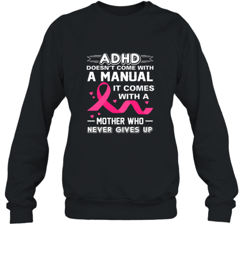 ADHD Comes With Mother Who Never Gives Up Adhd Awareness Mom Sweatshirt