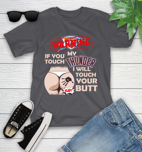 Oklahoma City Thunder NBA Basketball Warning If You Touch My Team I Will Touch My Butt Youth T-Shirt 6