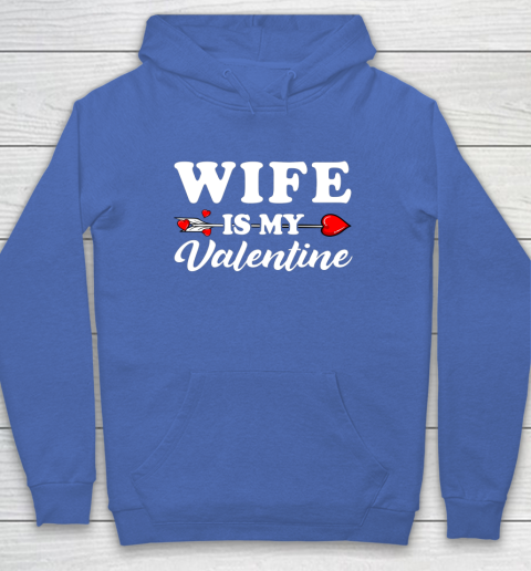 Funny Wife Is My Valentine Matching Family Heart Couples Hoodie 6