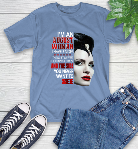 Maleficent I'm an august woman i have 3 side shirt T-Shirt 12