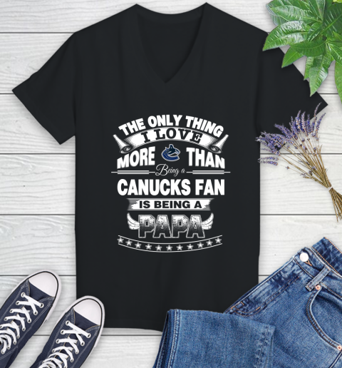 NHL The Only Thing I Love More Than Being A Vancouver Canucks Fan Is Being A Papa Hockey Women's V-Neck T-Shirt