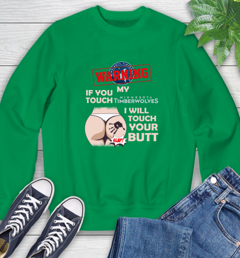 Minnesota Timberwolves NBA Basketball Warning If You Touch My Team I Will Touch My Butt Sweatshirt 7