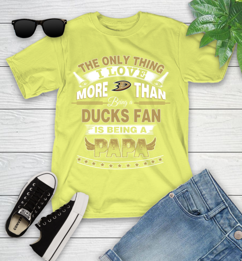 NHL The Only Thing I Love More Than Being A Anaheim Ducks Fan Is Being A Papa Hockey Youth T-Shirt 10