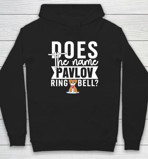 Does The Name Pavlov Ring A Bell Shirt  Funny Psychology Quote Hoodie