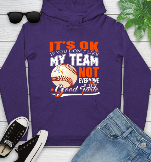 Miami Marlins MLB Baseball You Don't Like My Team Not Everyone Has Good Taste Youth Hoodie 5
