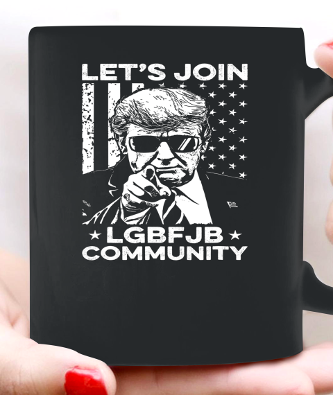 LGBFJB Community Shirt Let's Join LGBFJB Community Conservative Anti Biden US Flag Ceramic Mug 11oz