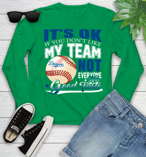 Los Angeles Dodgers MLB Baseball You Don't Like My Team Not Everyone Has Good Taste Youth Long Sleeve 7