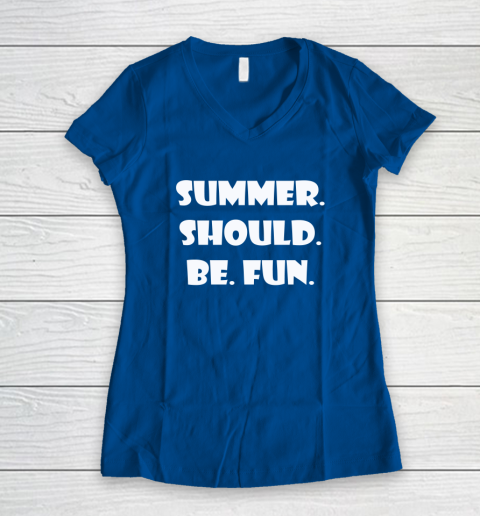 Summer Should Be Fun Shirt Women's V-Neck T-Shirt 5