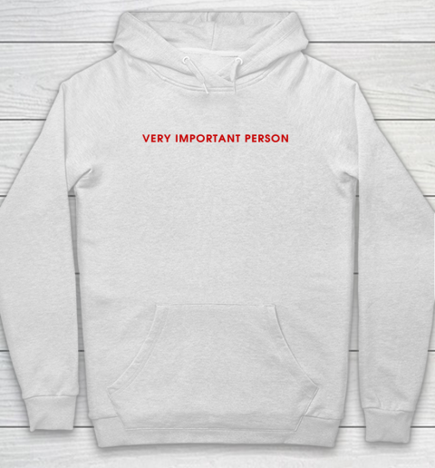 Very Important Person Hoodie