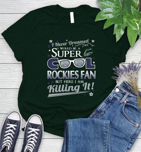 Colorado Rockies MLB Baseball I Never Dreamed I Would Be Super Cool Fan Women's T-Shirt 7 Colorado Rockies MLB Baseball I Never Dreamed I Would Be Super Cool Fan Women's T-Shirt - Image 7