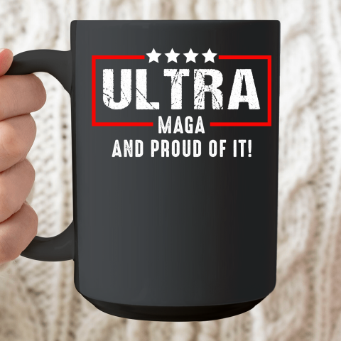 Ultra Maga And Proud Of It Ceramic Mug 15oz