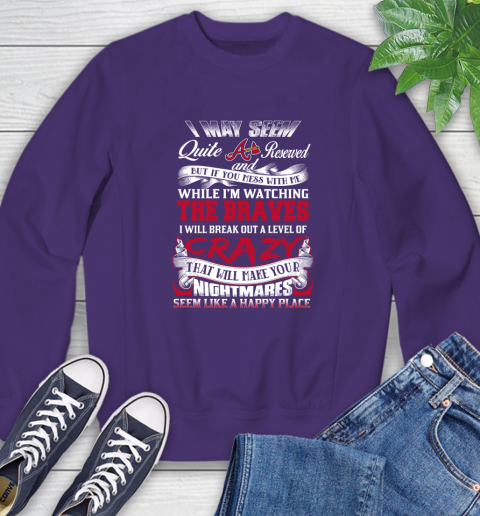 Atlanta Braves MLB Baseball Don't Mess With Me While I'm Watching My Team Sweatshirt 5 Atlanta Braves MLB Baseball Don't Mess With Me While I'm Watching My Team Sweatshirt - Image 5