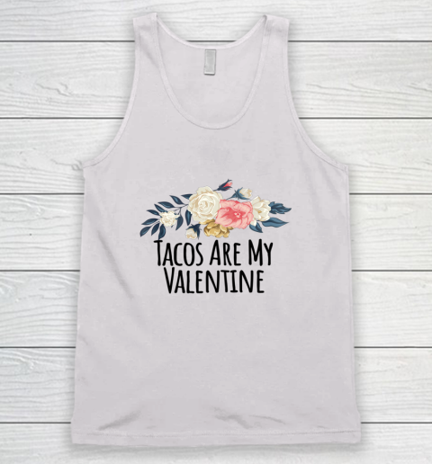 Floral Flowers Funny Tacos Are My Valentine Tank Top
