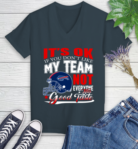 Buffalo Bills NFL Football You Don't Like My Team Not Everyone Has Good Taste Women's V-Neck T-Shirt 8