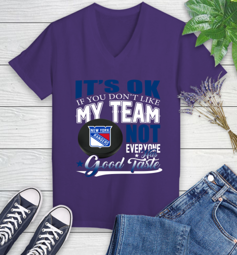 New York Rangers NHL Hockey You Don't Like My Team Not Everyone Has Good Taste Women's V-Neck T-Shirt 3