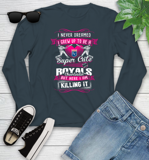 Kansas City Royals MLB Baseball I Never Dreamed I Grew Up To Be A Super Cute Cheerleader Youth Long Sleeve 9