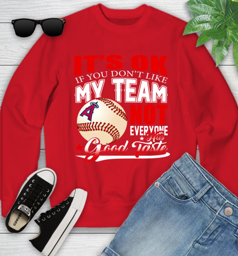 Los Angeles Angels MLB Baseball You Don't Like My Team Not Everyone Has Good Taste Youth Sweatshirt 8
